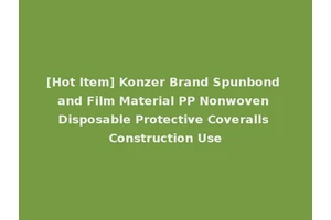 [Hot Item] Konzer Brand Spunbond and Film Material PP Nonwoven Disposable Protective Coveralls Construction Use