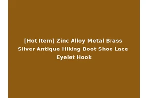 [Hot Item] Zinc Alloy Metal Brass Silver Antique Hiking Boot Shoe Lace Eyelet Hook