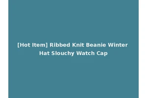 [Hot Item] Ribbed Knit Beanie Winter Hat Slouchy Watch Cap