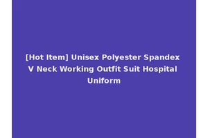 [Hot Item] Unisex Polyester Spandex V Neck Working Outfit Suit Hospital Uniform