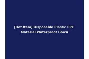 [Hot Item] Disposable Plastic CPE Material Waterproof Gown