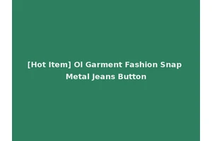[Hot Item] Ol Garment Fashion Snap Metal Jeans Button