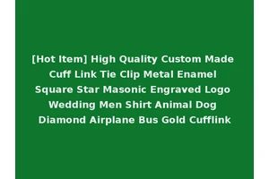 [Hot Item] High Quality Custom Made Cuff Link Tie Clip Metal Enamel Square Star Masonic Engraved Logo Wedding Men Shirt Animal Dog Diamond Airplane Bus Gold Cufflink