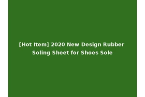 [Hot Item] 2020 New Design Rubber Soling Sheet for Shoes Sole