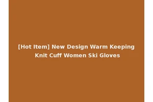[Hot Item] New Design Warm Keeping Knit Cuff Women Ski Gloves