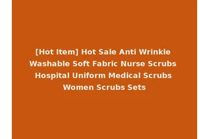 [Hot Item] Hot Sale Anti Wrinkle Washable Soft Fabric Nurse Scrubs Hospital Uniform Medical Scrubs Women Scrubs Sets