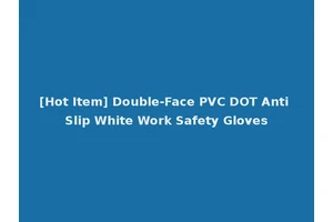 [Hot Item] Double-Face PVC DOT Anti Slip White Work Safety Gloves