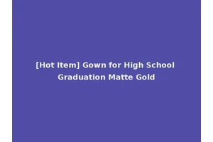 [Hot Item] Gown for High School Graduation Matte Gold