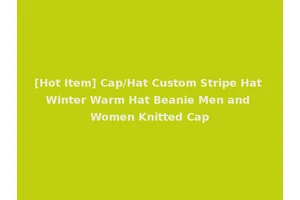 [Hot Item] Cap/Hat Custom Stripe Hat Winter Warm Hat Beanie Men and Women Knitted Cap