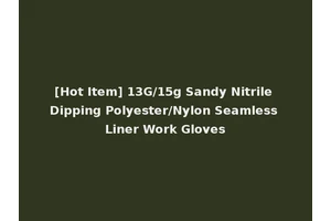 [Hot Item] 13G/15g Sandy Nitrile Dipping Polyester/Nylon Seamless Liner Work Gloves
