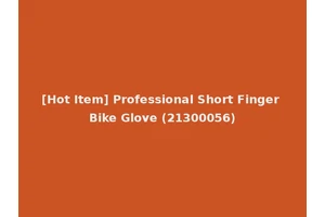 [Hot Item] Professional Short Finger Bike Glove (21300056)