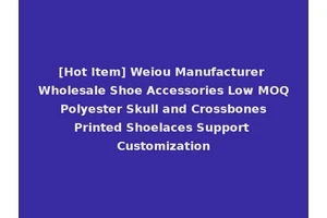 [Hot Item] Weiou Manufacturer Wholesale Shoe Accessories Low MOQ Polyester Skull and Crossbones Printed Shoelaces Support Customization