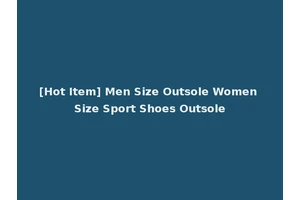 [Hot Item] Men Size Outsole Women Size Sport Shoes Outsole