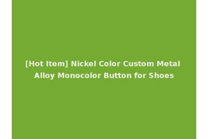 [Hot Item] Nickel Color Custom Metal Alloy Monocolor Button for Shoes