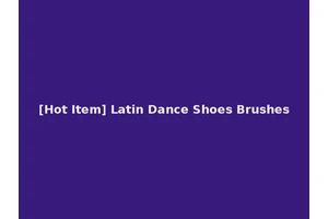 [Hot Item] Latin Dance Shoes Brushes