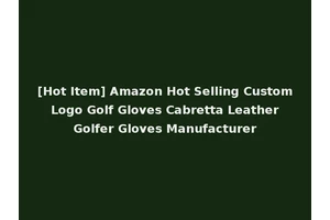 [Hot Item] Amazon Hot Selling Custom Logo Golf Gloves Cabretta Leather Golfer Gloves Manufacturer