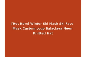 [Hot Item] Winter Ski Mask Ski Face Mask Custom Logo Balaclava Neon Knitted Hat