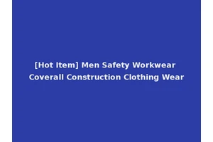 [Hot Item] Men Safety Workwear Coverall Construction Clothing Wear