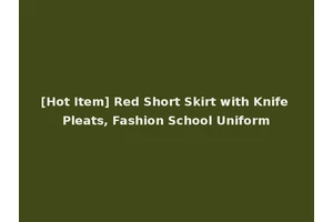 [Hot Item] Red Short Skirt with Knife Pleats, Fashion School Uniform