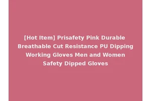[Hot Item] Prisafety Pink Durable Breathable Cut Resistance PU Dipping Working Gloves Men and Women Safety Dipped Gloves