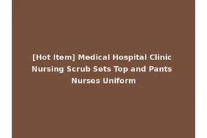 [Hot Item] Medical Hospital Clinic Nursing Scrub Sets Top and Pants Nurses Uniform