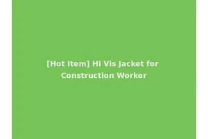 [Hot Item] Hi Vis Jacket for Construction Worker