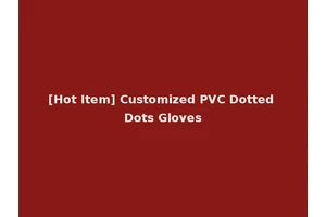 [Hot Item] Customized PVC Dotted Dots Gloves
