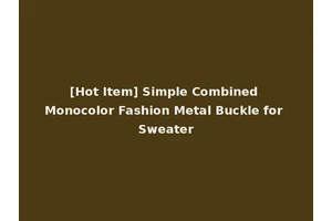[Hot Item] Simple Combined Monocolor Fashion Metal Buckle for Sweater