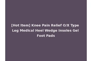 [Hot Item] Knee Pain Relief O/X Type Leg Medical Heel Wedge Insoles Gel Foot Pads