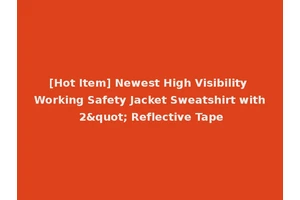 [Hot Item] Newest High Visibility Working Safety Jacket Sweatshirt with 2" Reflective Tape