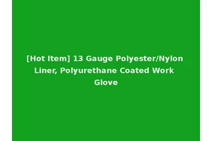 [Hot Item] 13 Gauge Polyester/Nylon Liner, Polyurethane Coated Work Glove