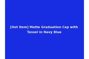 [Hot Item] Matte Graduation Cap with Tassel in Navy Blue