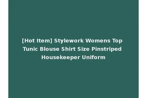 [Hot Item] Stylework Womens Top Tunic Blouse Shirt Size Pinstriped Housekeeper Uniform