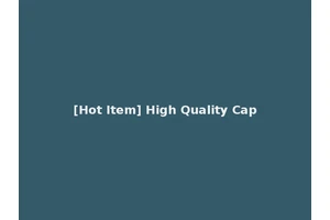 [Hot Item] High Quality Cap