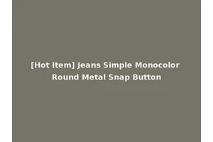 [Hot Item] Jeans Simple Monocolor Round Metal Snap Button