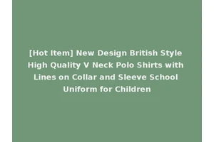 [Hot Item] New Design British Style High Quality V Neck Polo Shirts with Lines on Collar and Sleeve School Uniform for Children