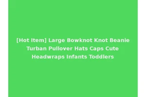 [Hot Item] Large Bowknot Knot Beanie Turban Pullover Hats Caps Cute Headwraps Infants Toddlers