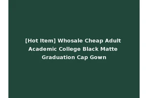 [Hot Item] Whosale Cheap Adult Academic College Black Matte Graduation Cap Gown