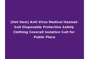[Hot Item] Anti Virus Medical Hazmat-Suit Disposable Protective Safety Clothing Coverall Isolation Suit for Public Place