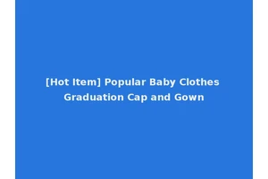 [Hot Item] Popular Baby Clothes Graduation Cap and Gown