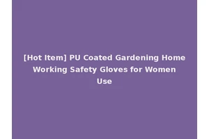 [Hot Item] PU Coated Gardening Home Working Safety Gloves for Women Use