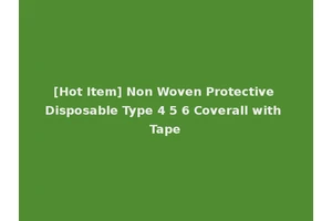 [Hot Item] Non Woven Protective Disposable Type 4 5 6 Coverall with Tape