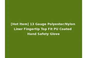 [Hot Item] 13 Gauge Polyester/Nylon Liner Fingertip Top Fit PU Coated Hand Safety Glove