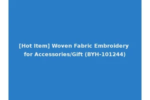 [Hot Item] Woven Fabric Embroidery for Accessories/Gift (BYH-101244)