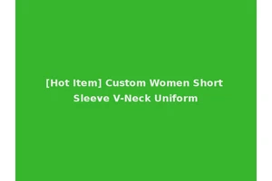 [Hot Item] Custom Women Short Sleeve V-Neck Uniform