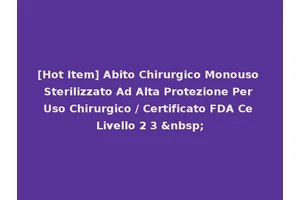 [Hot Item] Abito Chirurgico Monouso Sterilizzato Ad Alta Protezione Per Uso Chirurgico / Certificato FDA Ce Livello 2 3 &nbsp;