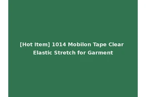 [Hot Item] 1014 Mobilon Tape Clear Elastic Stretch for Garment