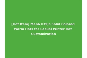 [Hot Item] Men's Solid Colored Warm Hats for Casual Winter Hat Customization