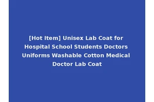 [Hot Item] Unisex Lab Coat for Hospital School Students Doctors Uniforms Washable Cotton Medical Doctor Lab Coat