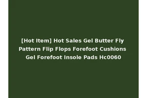 [Hot Item] Hot Sales Gel Butter Fly Pattern Flip Flops Forefoot Cushions Gel Forefoot Insole Pads Hc0060
